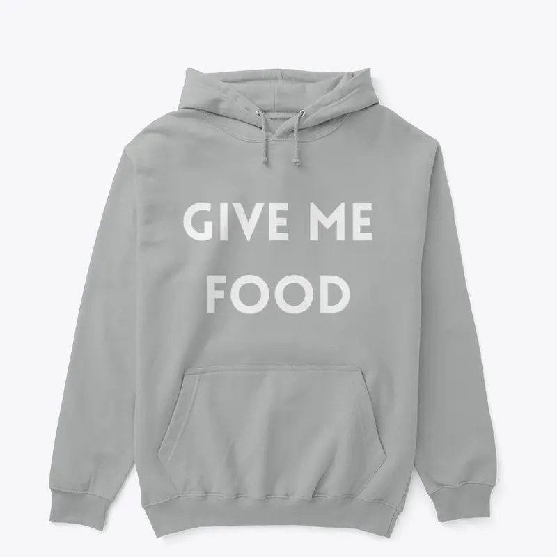 Give Me Food Hoodie